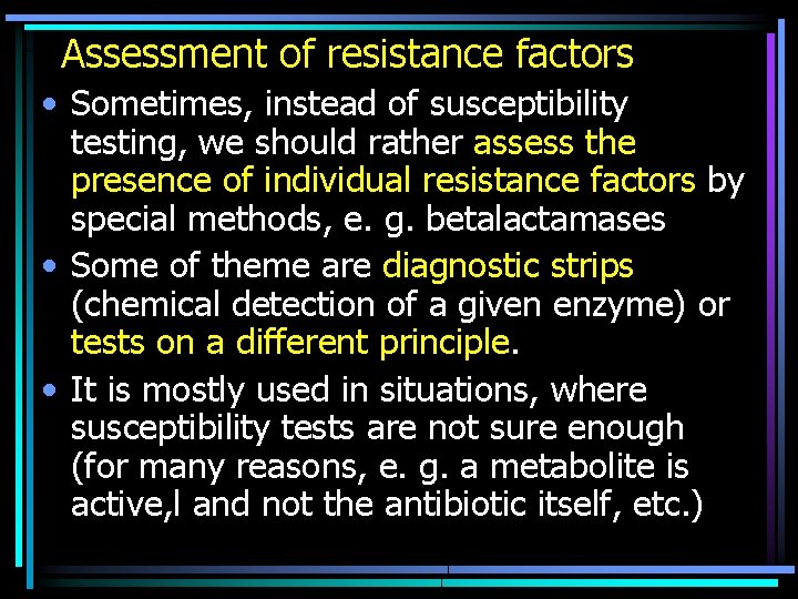 Assessment of resistance factors • Sometimes, instead of susceptibility testing, we should rather assess