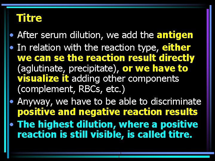 Titre • After serum dilution, we add the antigen • In relation with the