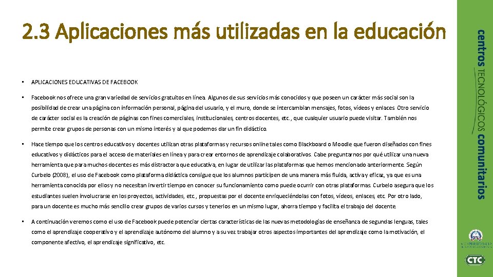 2. 3 Aplicaciones más utilizadas en la educación • APLICACIONES EDUCATIVAS DE FACEBOOK •