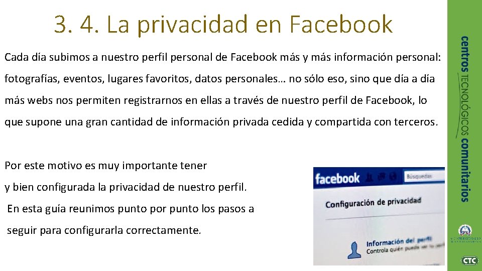 3. 4. La privacidad en Facebook Cada día subimos a nuestro perfil personal de