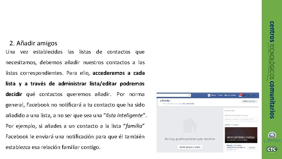 2. Añadir amigos Una vez establecidas listas de contactos que necesitamos, debemos añadir nuestros