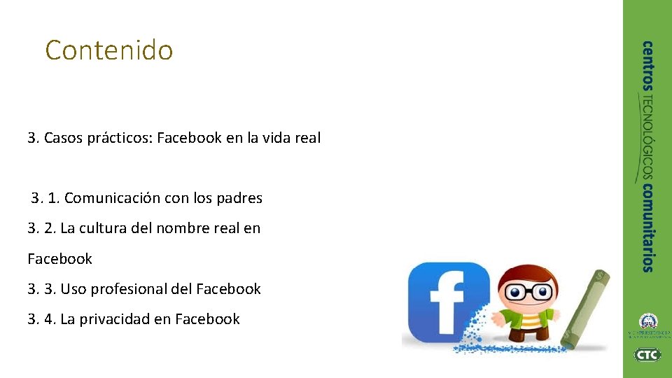 Contenido 3. Casos prácticos: Facebook en la vida real 3. 1. Comunicación con los