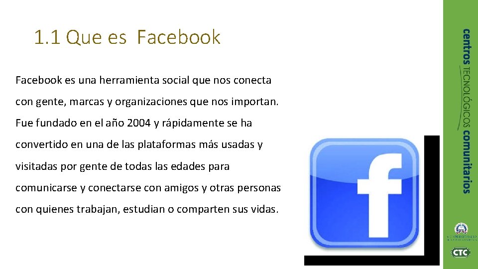 1. 1 Que es Facebook es una herramienta social que nos conecta con gente,