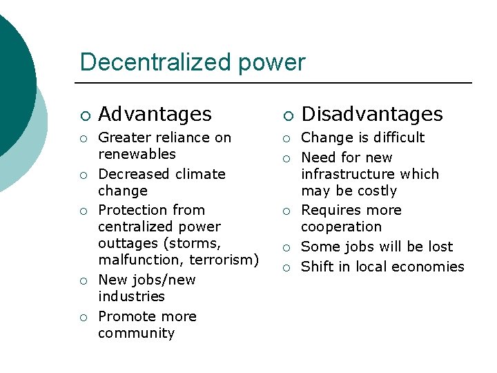 Decentralized power ¡ ¡ ¡ Advantages Greater reliance on renewables Decreased climate change Protection