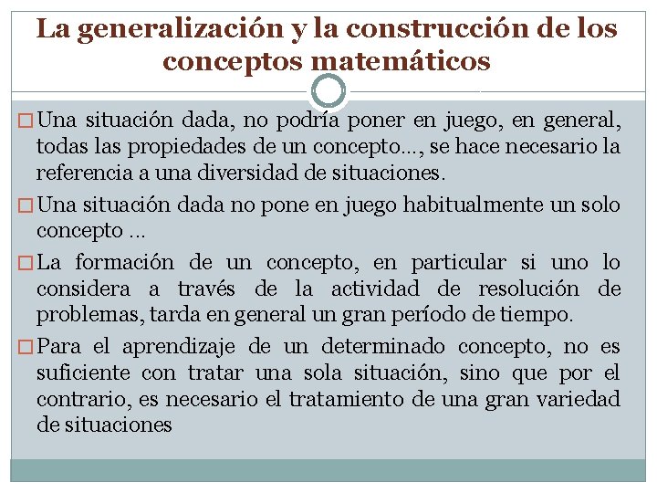 La generalización y la construcción de los conceptos matemáticos � Una situación dada, no