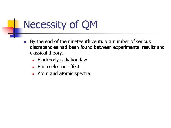 Necessity of QM n By the end of the nineteenth century a number of