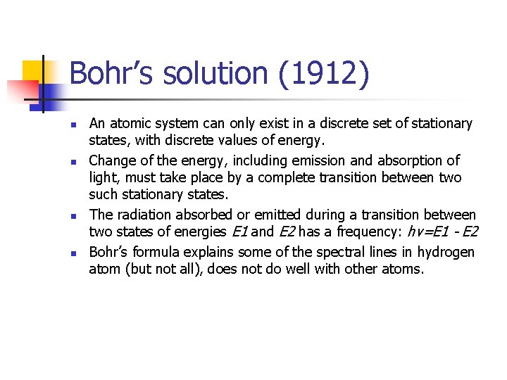 Bohr’s solution (1912) n n An atomic system can only exist in a discrete