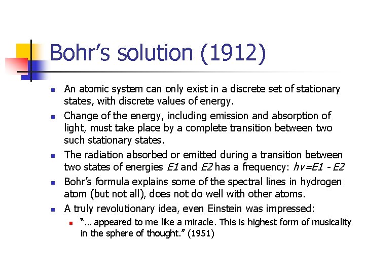 Bohr’s solution (1912) n n n An atomic system can only exist in a