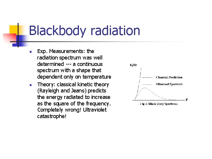 Blackbody radiation n n Exp. Measurements: the radiation spectrum was well determined --- a