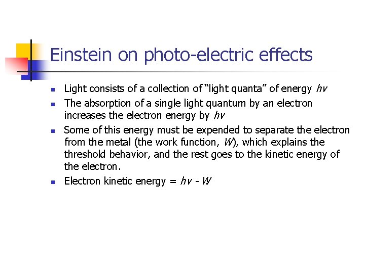 Einstein on photo-electric effects n n Light consists of a collection of “light quanta”