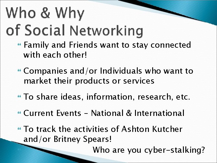  Family and Friends want to stay connected with each other! Companies and/or Individuals