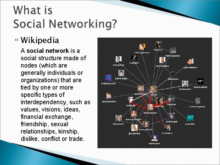  Wikipedia A social network is a social structure made of nodes (which are