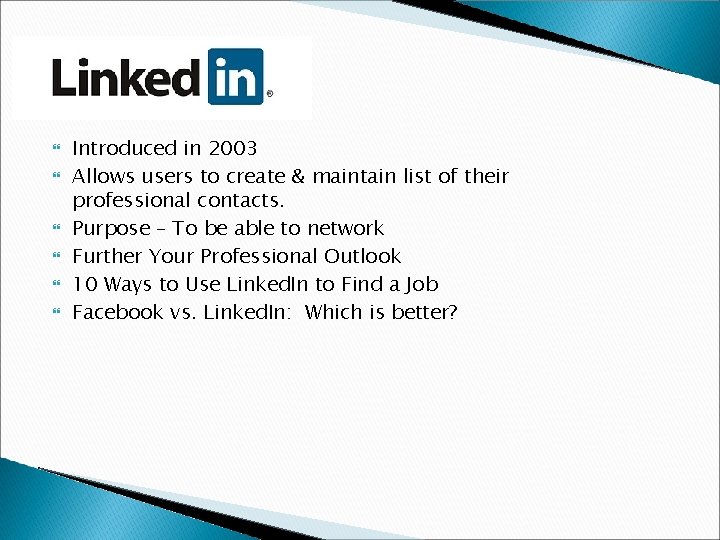  Introduced in 2003 Allows users to create & maintain list of their professional