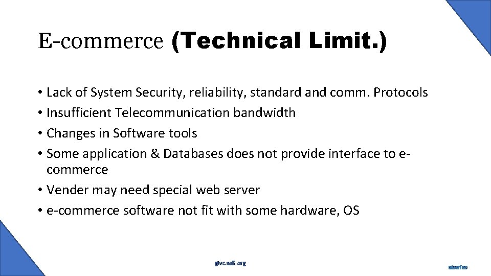 E-commerce (Technical Limit. ) • Lack of System Security, reliability, standard and comm. Protocols