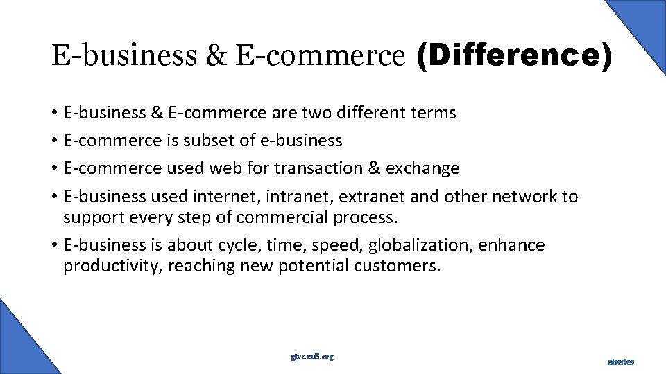E-business & E-commerce (Difference) • E-business & E-commerce are two different terms • E-commerce