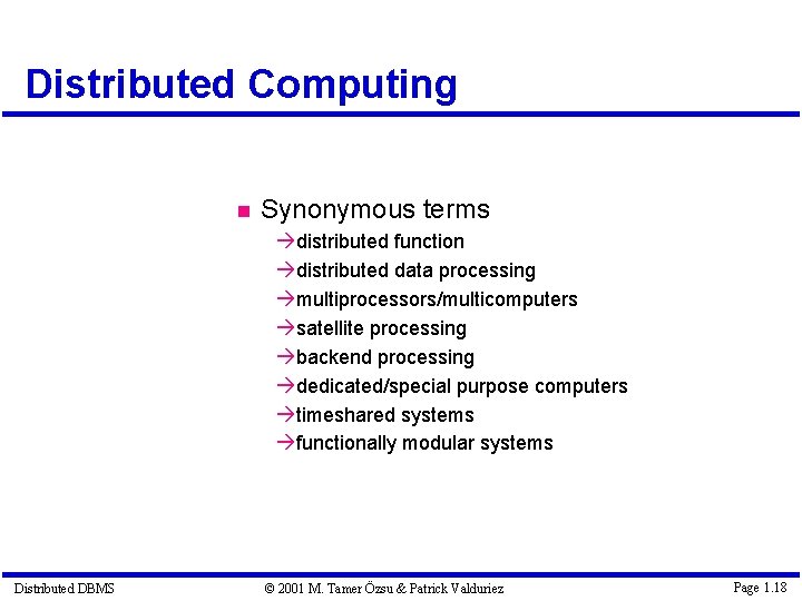 Distributed Computing Synonymous terms à distributed function à distributed data processing à multiprocessors/multicomputers à