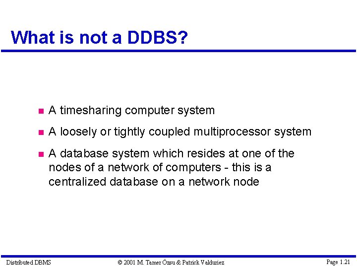 What is not a DDBS? A timesharing computer system A loosely or tightly coupled