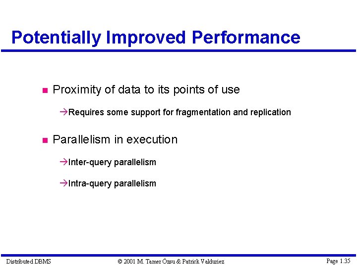 Potentially Improved Performance Proximity of data to its points of use à Requires some