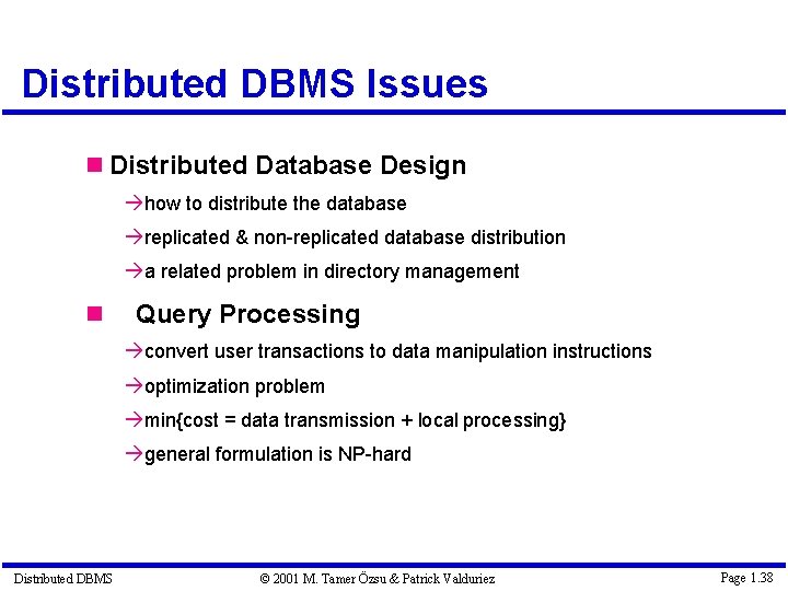 Distributed DBMS Issues Distributed Database Design à how to distribute the database à replicated
