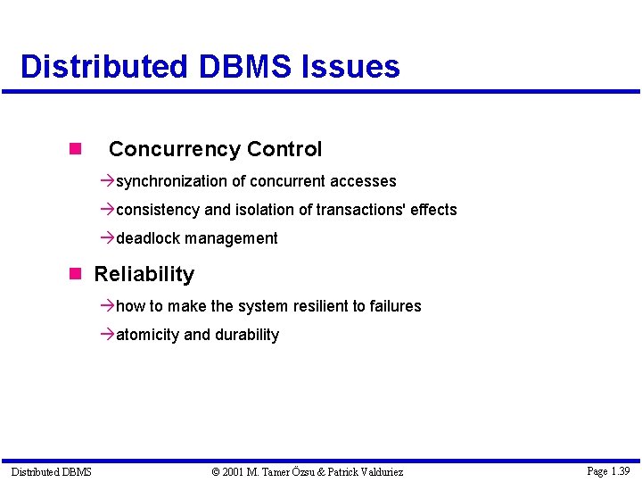 Distributed DBMS Issues Concurrency Control à synchronization of concurrent accesses à consistency and isolation