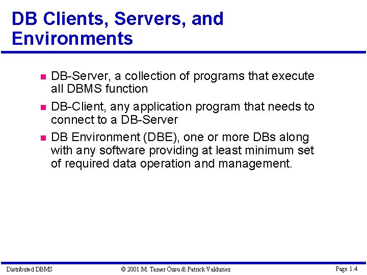 DB Clients, Servers, and Environments DB-Server, a collection of programs that execute all DBMS