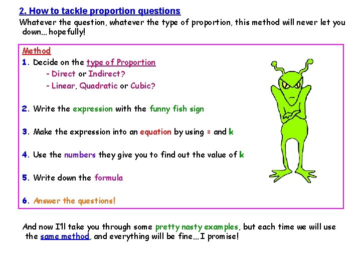 2. How to tackle proportion questions Whatever the question, whatever the type of proportion,