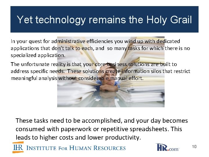 Yet technology remains the Holy Grail In your quest for administrative efficiencies you wind Yet technology remains the Holy Grail In your quest for administrative efficiencies you wind