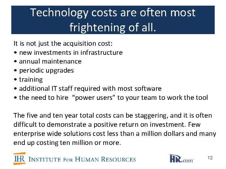 Technology costs are often most frightening of all. It is not just the acquisition Technology costs are often most frightening of all. It is not just the acquisition