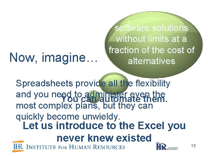 Now, imagine… software solutions without limits at a fraction of the cost of alternatives Now, imagine… software solutions without limits at a fraction of the cost of alternatives