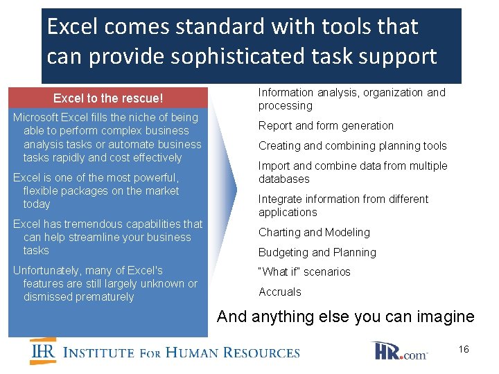 Excel comes standard with tools that can provide sophisticated task support Excel to the Excel comes standard with tools that can provide sophisticated task support Excel to the