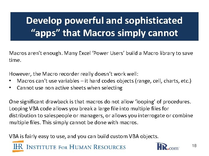 Develop powerful and sophisticated “apps” that Macros simply cannot Macros aren’t enough. Many Excel Develop powerful and sophisticated “apps” that Macros simply cannot Macros aren’t enough. Many Excel