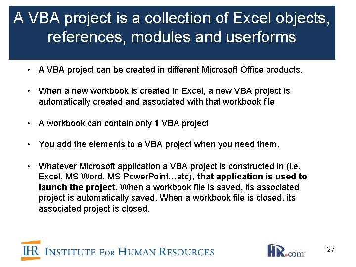 A VBA project is a collection of Excel objects, references, modules and userforms • A VBA project is a collection of Excel objects, references, modules and userforms •