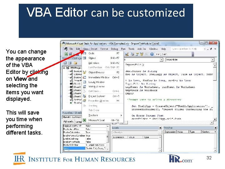 VBA Editor can be customized You can change the appearance of the VBA Editor VBA Editor can be customized You can change the appearance of the VBA Editor