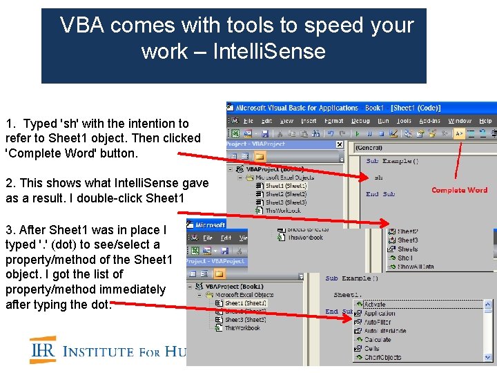 VBA comes with tools to speed your work – Intelli. Sense 1. Typed VBA comes with tools to speed your work – Intelli. Sense 1. Typed