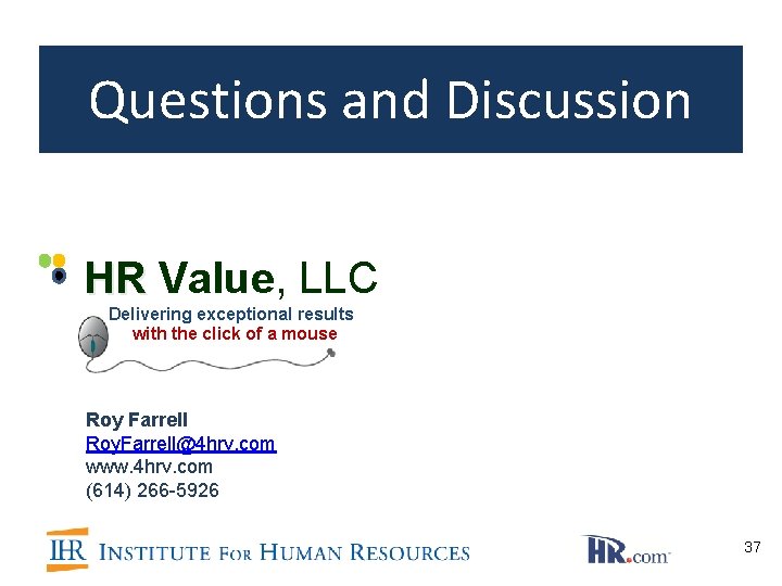 Too good to be true? Questions and Discussion HR Value, LLC Delivering exceptional results Too good to be true? Questions and Discussion HR Value, LLC Delivering exceptional results