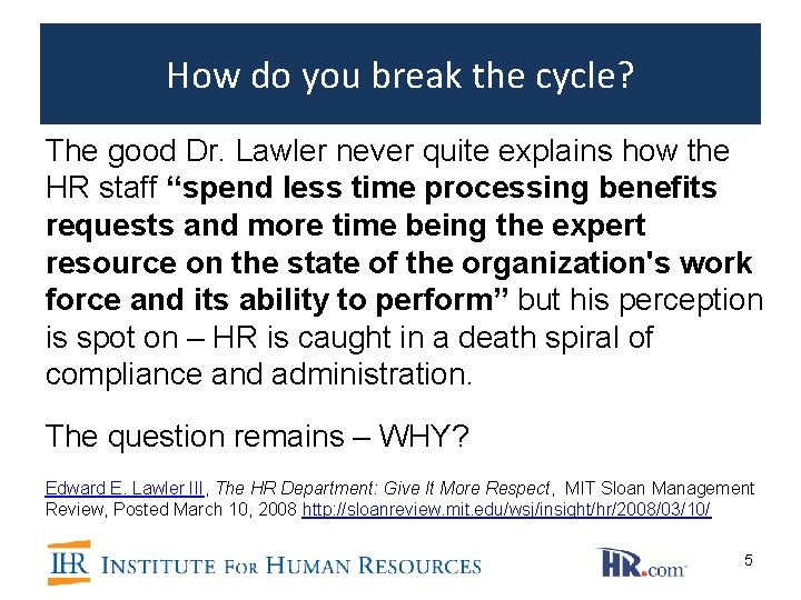 How do you break the cycle? The good Dr. Lawler never quite explains how How do you break the cycle? The good Dr. Lawler never quite explains how