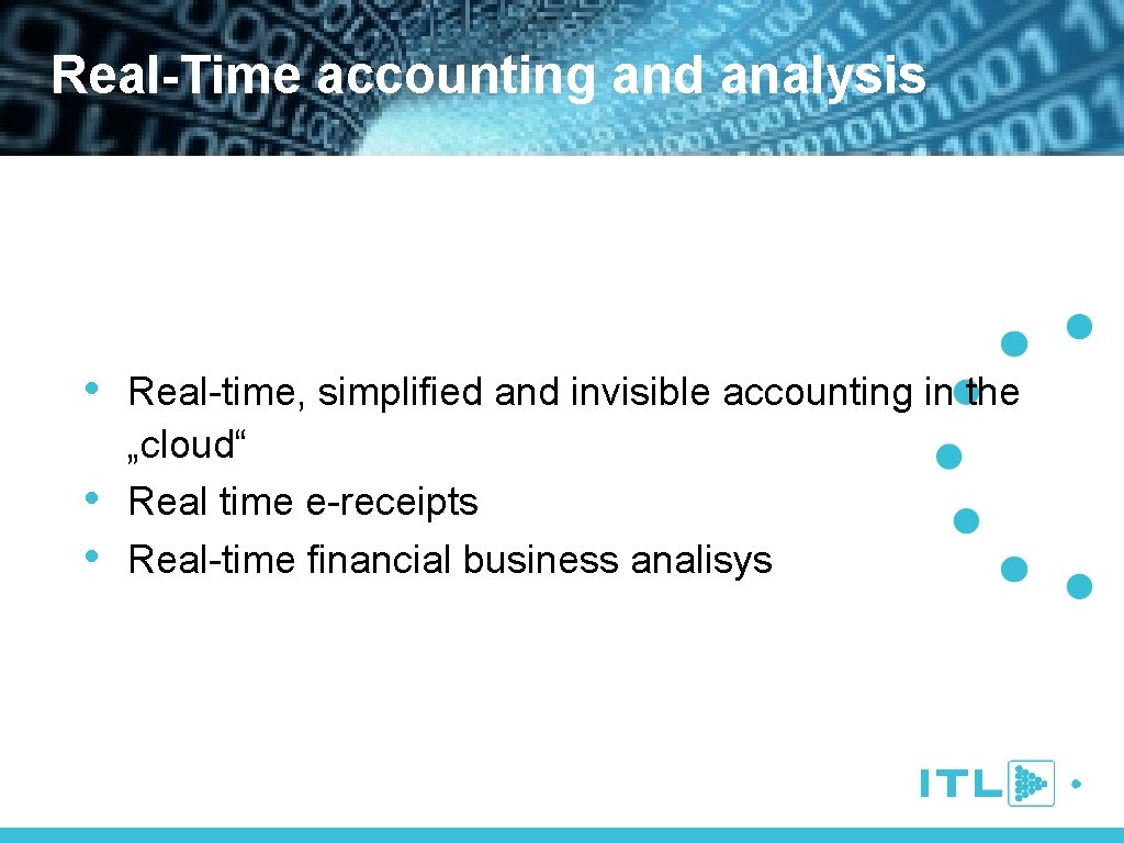 Real-Time accounting and analysis • Real-time, simplified and invisible accounting in the • •