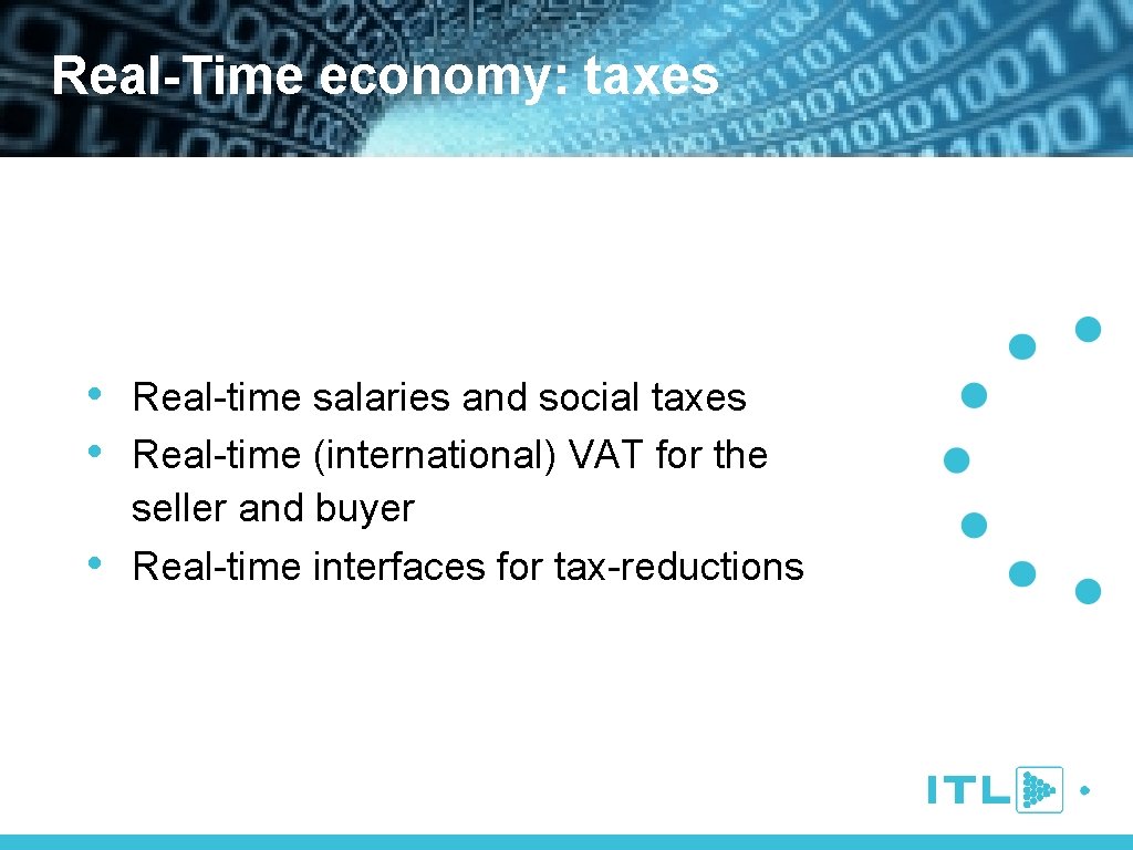 Real-Time economy: taxes • Real-time salaries and social taxes • Real-time (international) VAT for