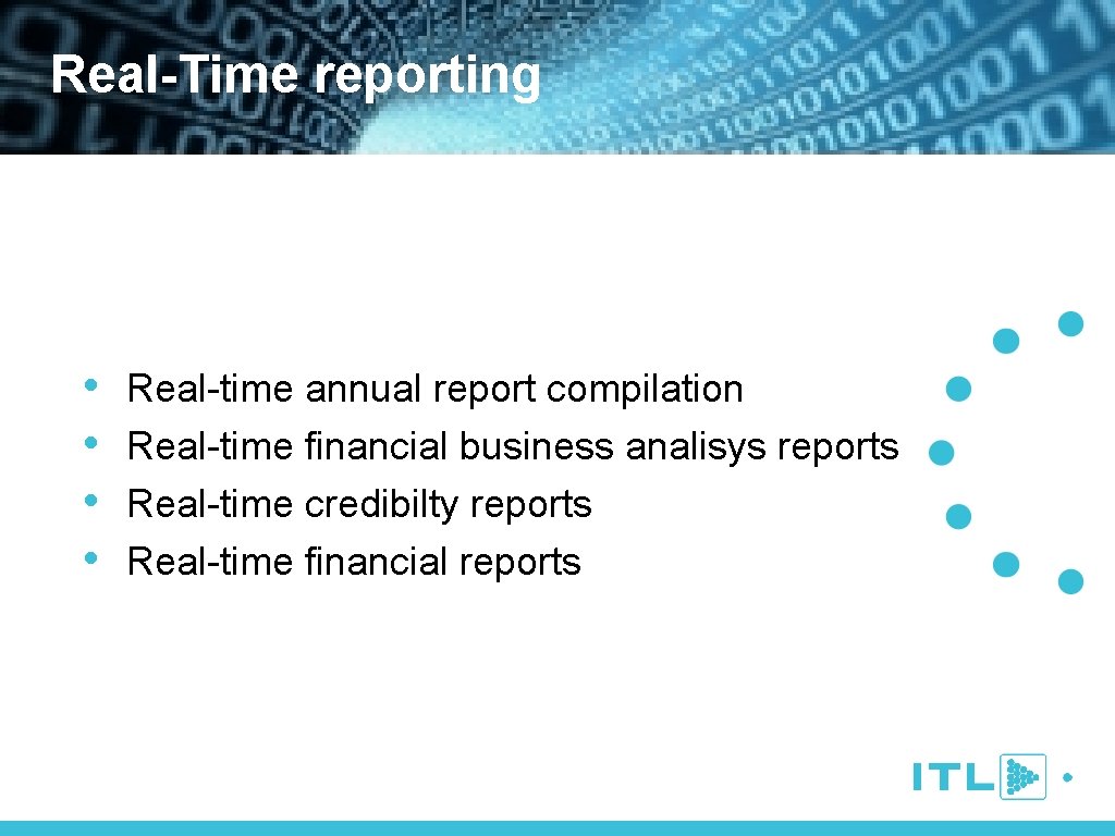 Real-Time reporting • • Real-time annual report compilation Real-time financial business analisys reports Real-time