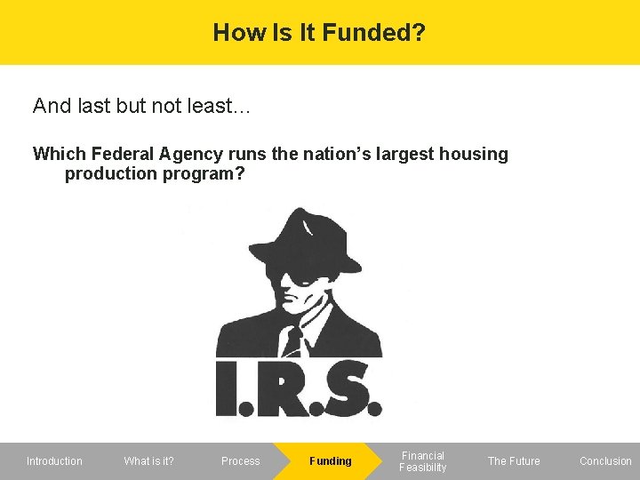 How Is It Funded? And last but not least… Which Federal Agency runs the