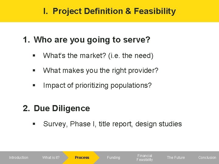 I. Project Definition & Feasibility 1. Who are you going to serve? What’s the