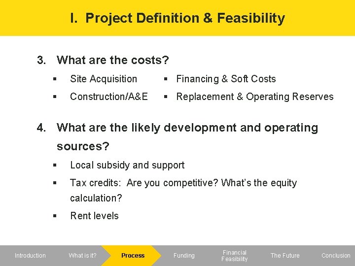 I. Project Definition & Feasibility 3. What are the costs? Site Acquisition Financing &