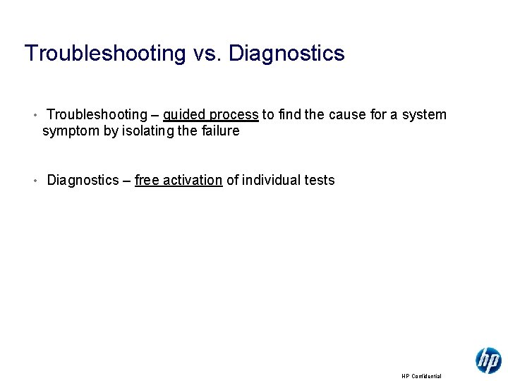 Troubleshooting vs. Diagnostics • • Troubleshooting – guided process to find the cause for