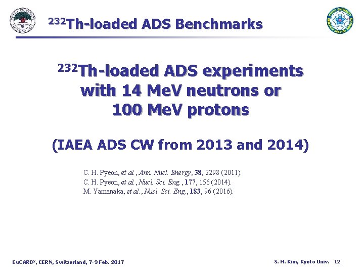 232 Th-loaded ADS Benchmarks 232 Th-loaded ADS experiments with 14 Me. V neutrons or