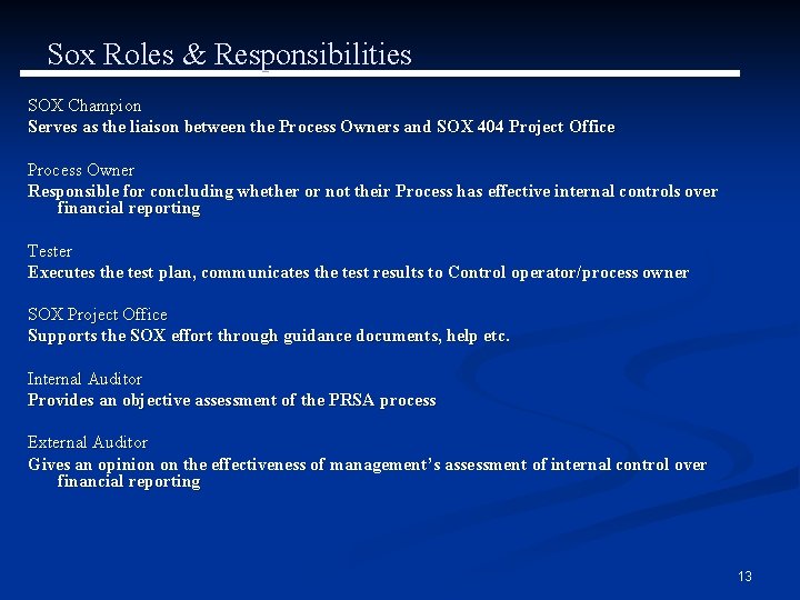 Sox Roles & Responsibilities SOX Champion Serves as the liaison between the Process Owners