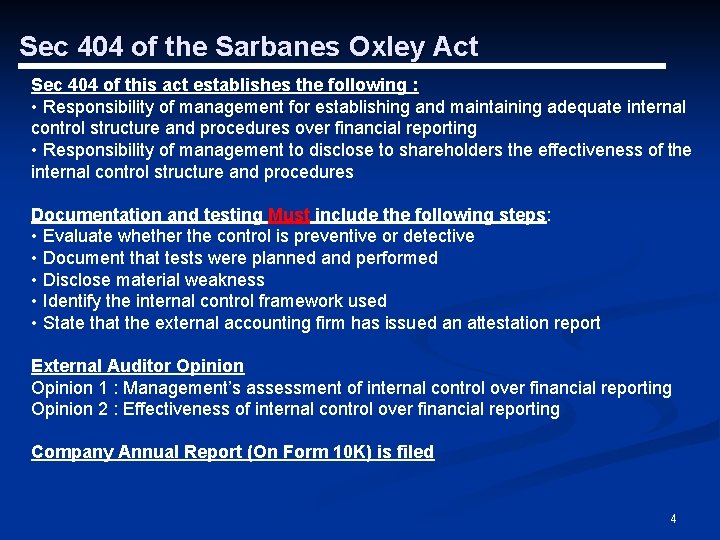 Sec 404 of the Sarbanes Oxley Act Sec 404 of this act establishes the