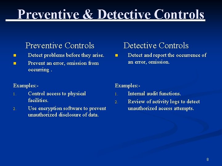 Preventive & Detective Controls Preventive Controls n n Detect problems before they arise. Prevent