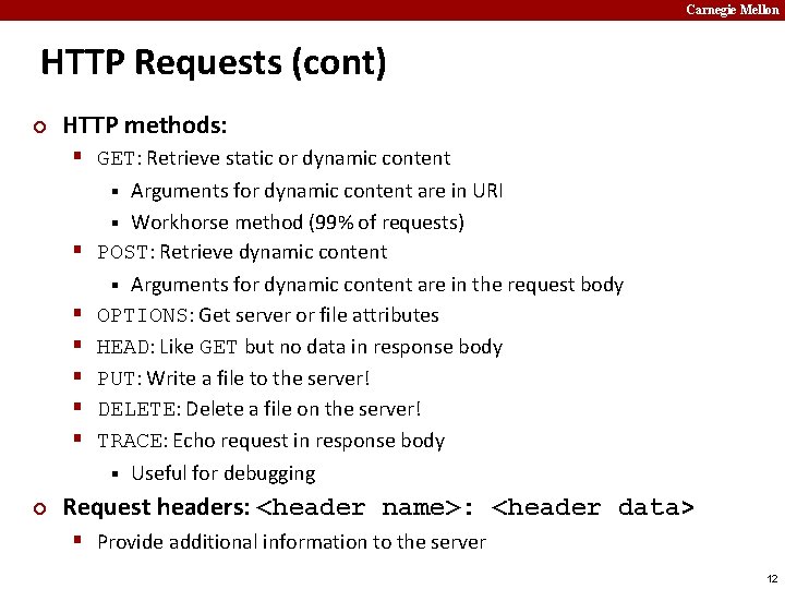 Carnegie Mellon HTTP Requests (cont) ¢ HTTP methods: § GET: Retrieve static or dynamic