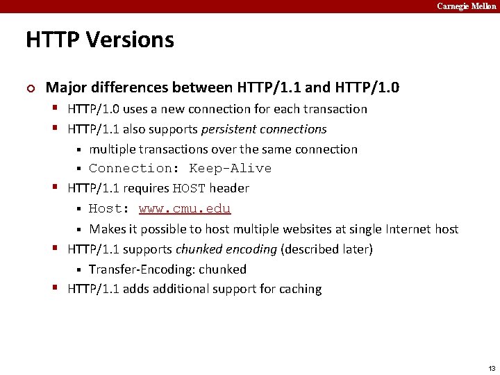 Carnegie Mellon HTTP Versions ¢ Major differences between HTTP/1. 1 and HTTP/1. 0 §