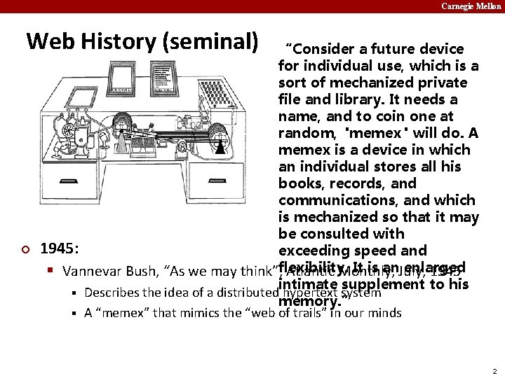 Carnegie Mellon Web History (seminal) ¢ “Consider a future device for individual use, which